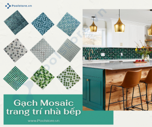 Ý tưởng Gạch Mosaic trang trí nhà bếp