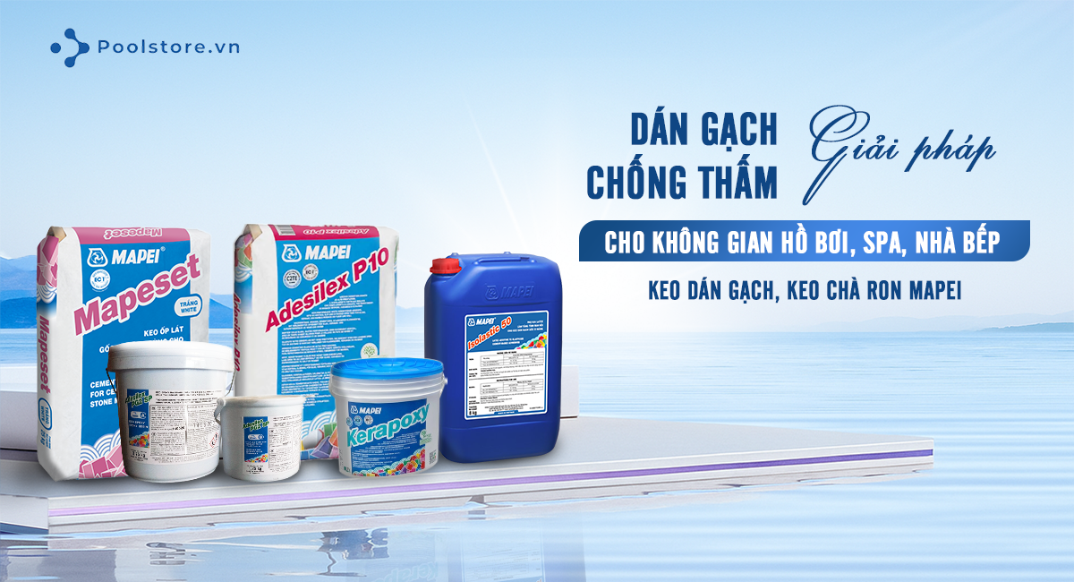 Keo Mapei giải pháp dán gạch và chống thấm
