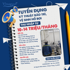 [TPHCM] VINAPOOL TUYỂN DỤNG NHÂN VIÊN KỸ THUẬT BẢO TRÌ, VỆ SINH HỒ BƠI